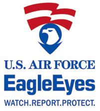 NEWS BRIEFS U.S. Air Force Eagle Eyes provides service members and civilians a safe, discreet and anonymous option to report criminal information, counterintelligence indicators or force protection concerns.