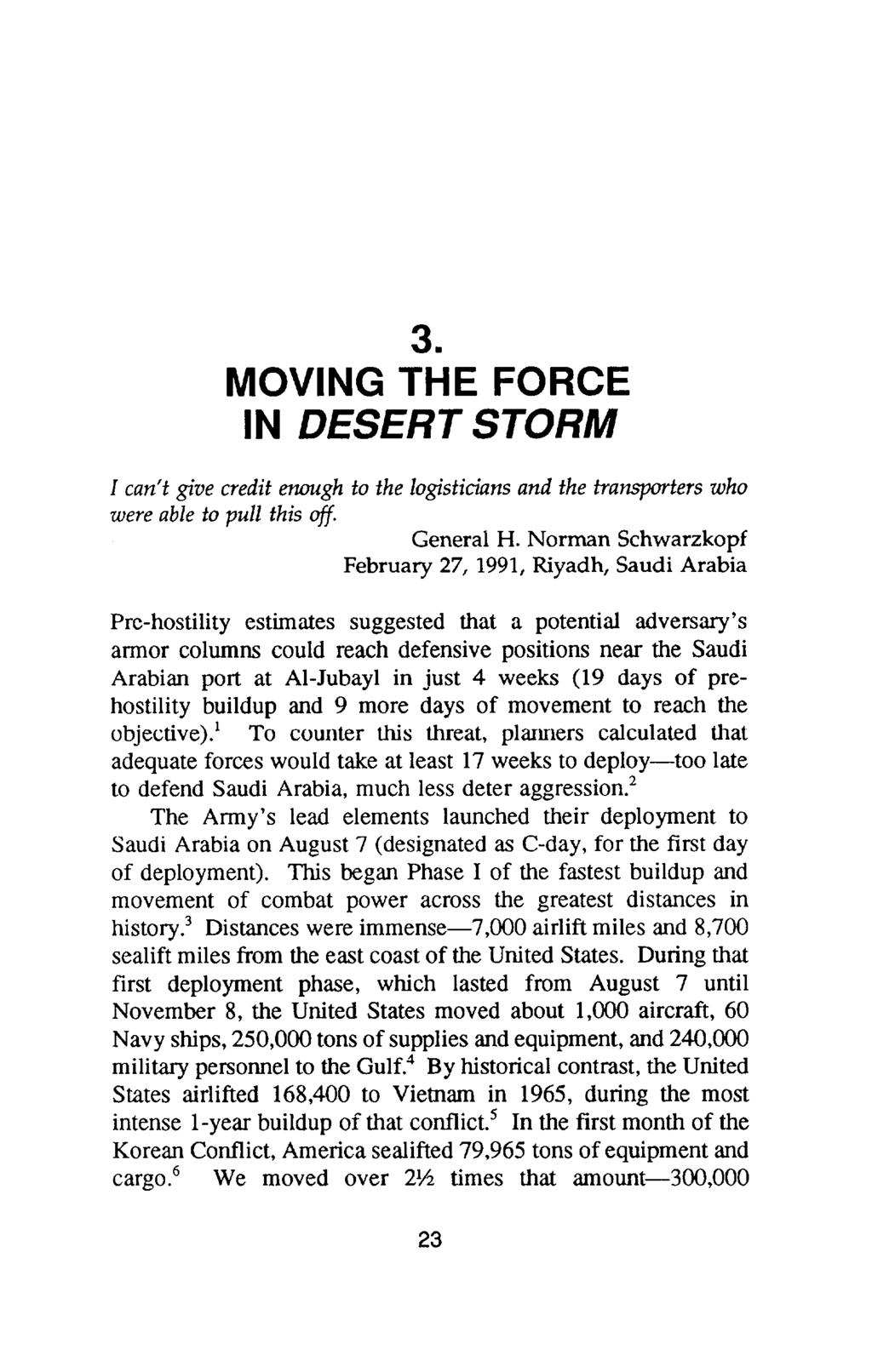 MOVING THE FORCE IN DESERT STORM m I can't give credit enough to the logisticians and the transporters who were able to pull this off. General H.