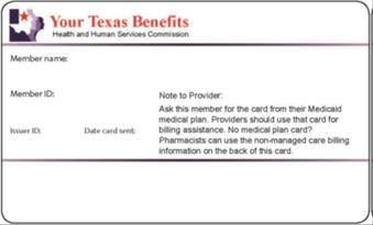 The Your Texas Benefits Medicaid card has these facts printed on the front: Your name and Medicaid ID number The date the card was sent to you The name of the Medicaid program you re in if you get: o