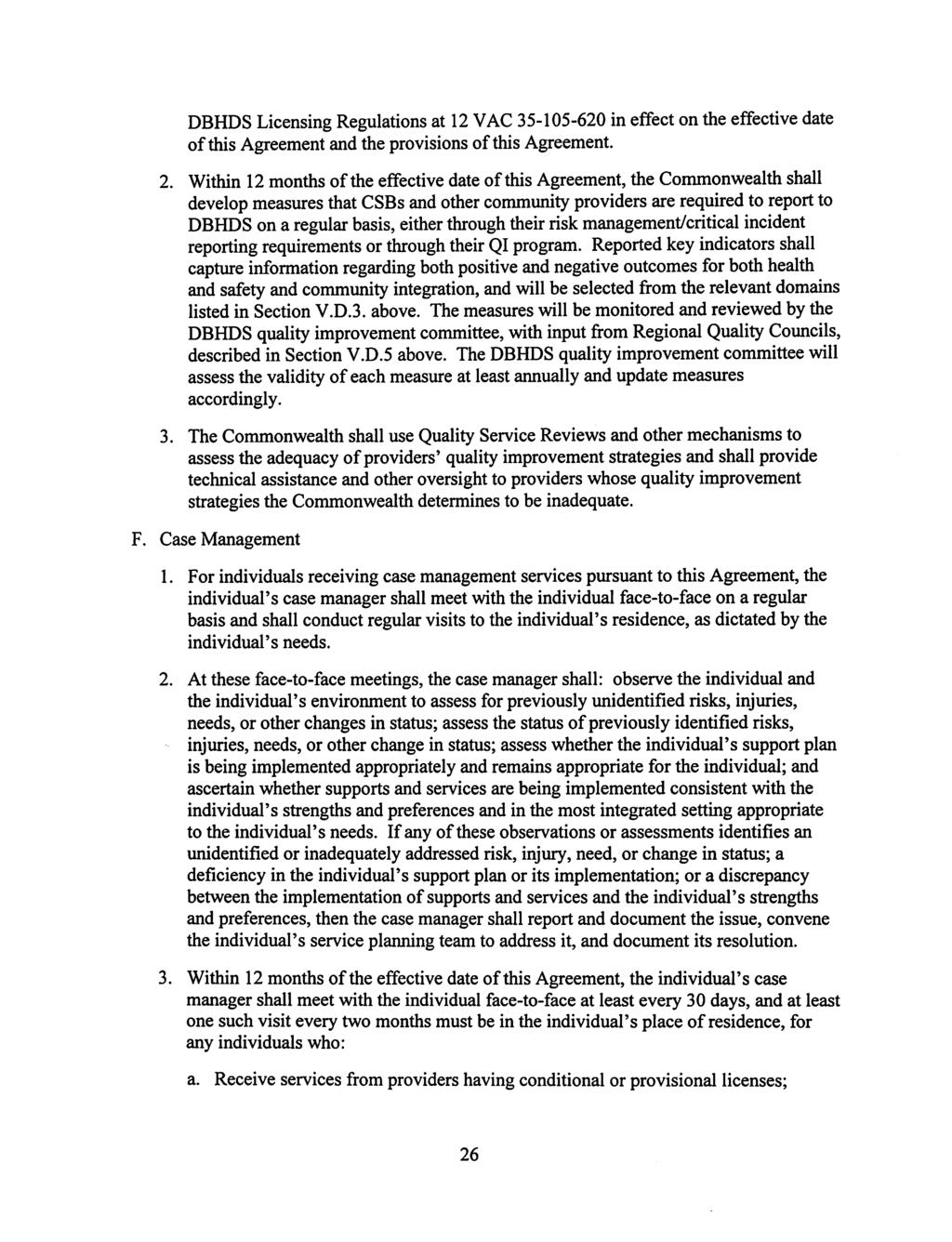 Case 3:12-cv-00059-JAG Document 112 Filed 08/23/12 Page 39 of 53 PageID# 4677 DBHDS Licensing Regulations at 12 VAC 35-105-620 in effectonthe effective date ofthis Agreement and the provisions ofthis