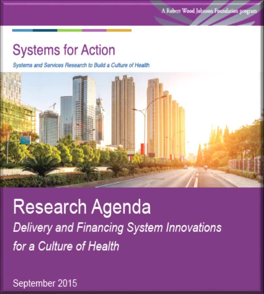 Mission: Widen the lens beyond health care & public health systems Rigorous research to identify novel mechanisms for aligning delivery and financing systems in medical care,