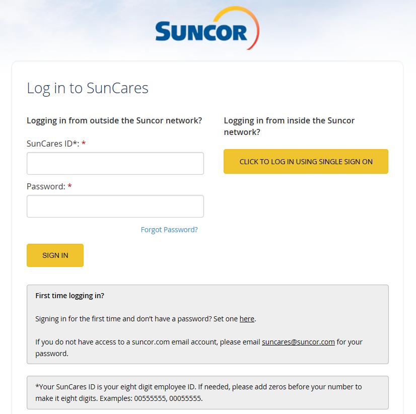 Access SunCares from outside the Suncor network Go to SunCares on Suncor.com and click Access SunCares Enter your 8-digit employee ID number to login.