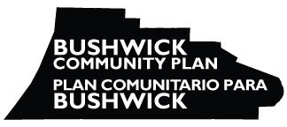 JUNE 2017 MONTHLY UPDATE RECENT EVENTS A resource to keep you updated on the Bushwick Community Plan (BCP) UPCOMING MEETINGS + EVENTS Next Steering Committee Meeting: Tuesday, July 11, 2017: Vote on