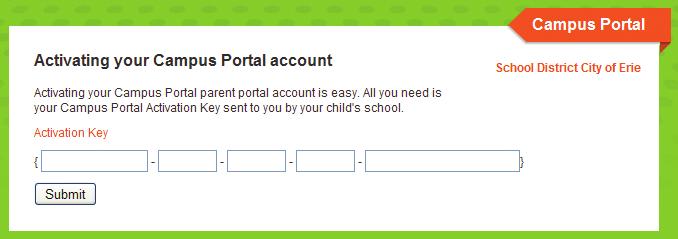 Select Click Here to input your Campus Portal Activation Key 6. Enter your 32-character Campus Portal Activation Key exactly as it appears and click [Submit]. 7.