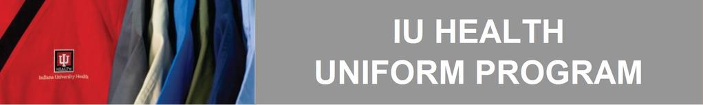 Guidelines for All Uniformed Team Members Any time you are wearing an IU Health badge or uniform, your appearance, attitude and behaviors are direct reflections on the quality of the care that we