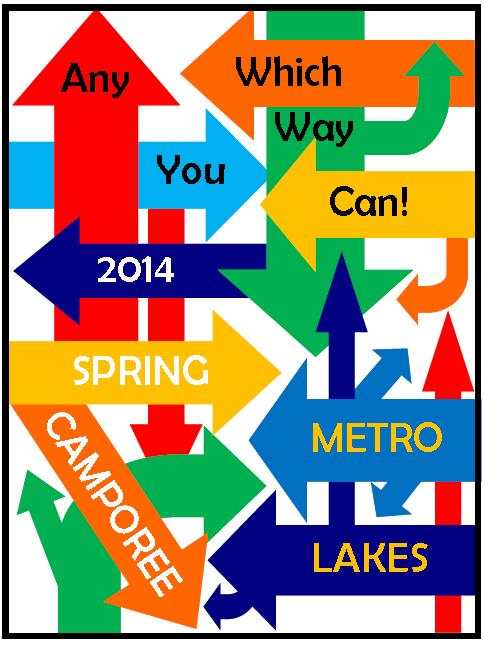Metro Lakes Spring Camporee May 2-4, 2014 Camp Woodland, Stearns, MN Any Which Way You Can!