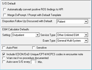 S/O Default- We recommend unchecking both of these boxes. Having them checked can cause unexpected behavior in the forms. Disposition Follow Up Discussed with Default: Defaults to Patient.