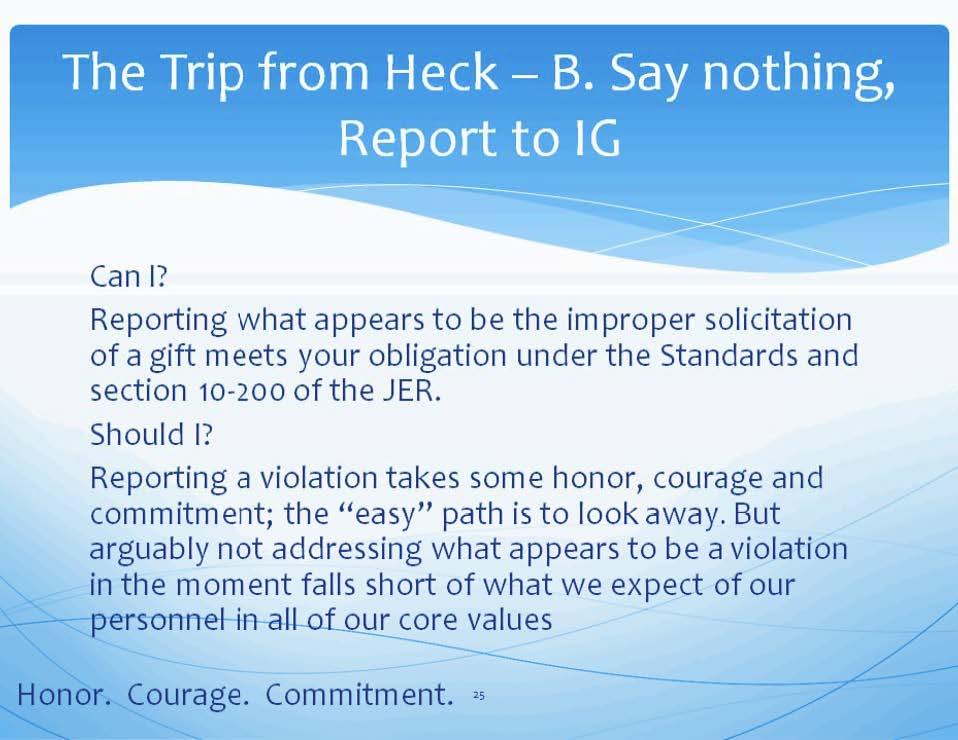Can I? Reporting what appears to be the improper solicitation of a gift meets your obligation under the Standards and section 10-200 of the JER. Should I?