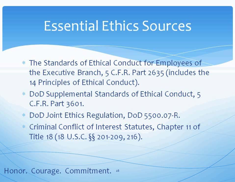 * The Standards of Ethical Conduct for Employees of the Executive Branch, 5 C.F.R. Part 2635 (includes the 14 Principles of Ethical Conduct).