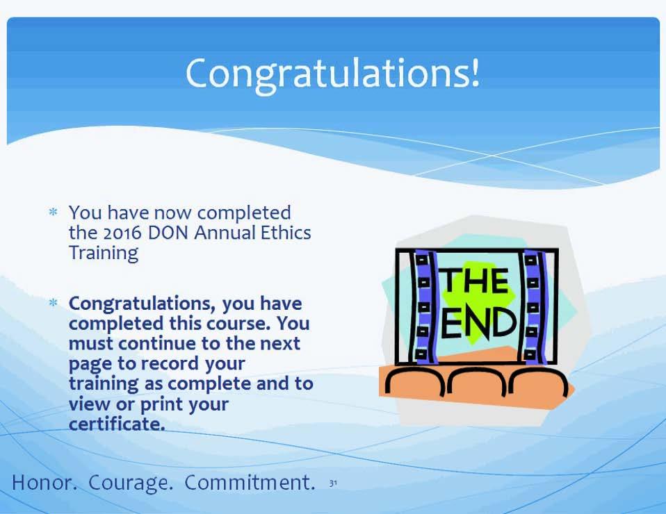 * You have now completed the 2016 DON Annual Ethics Training * Congratulations, you have completed this course.