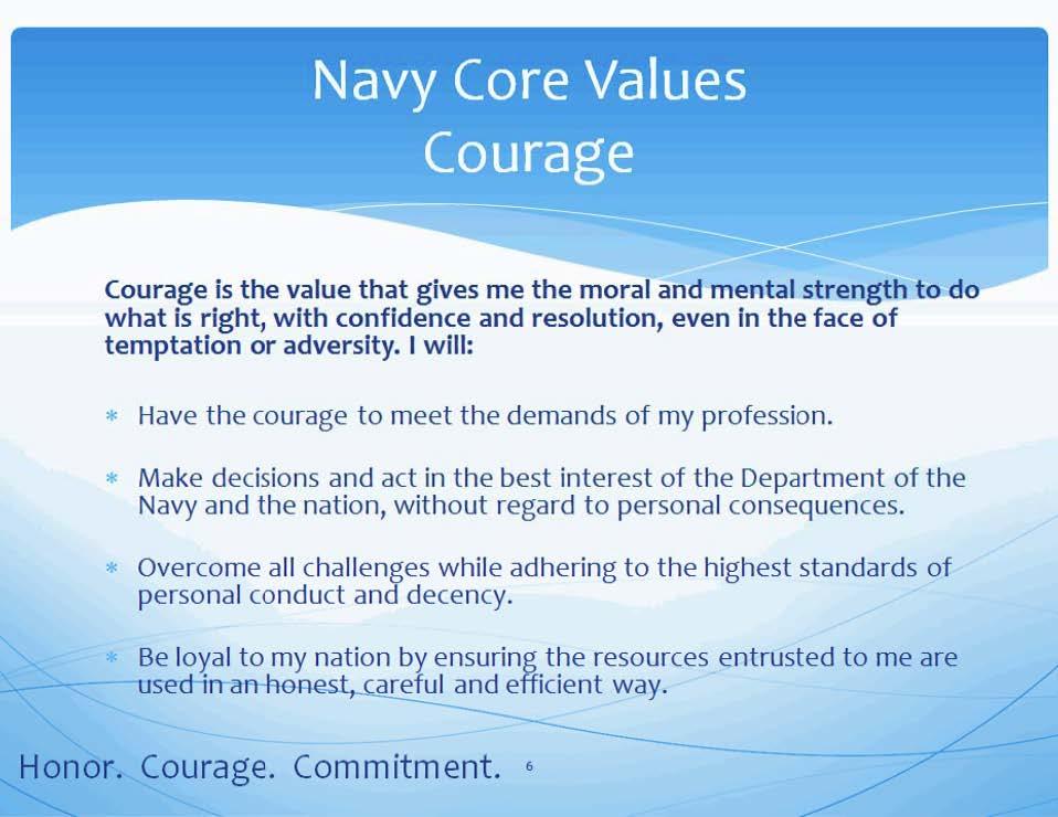 Courage is the value that gives me the moral and mental strength to do what is right, with confidence and resolution, even in the face of temptation or adversity.