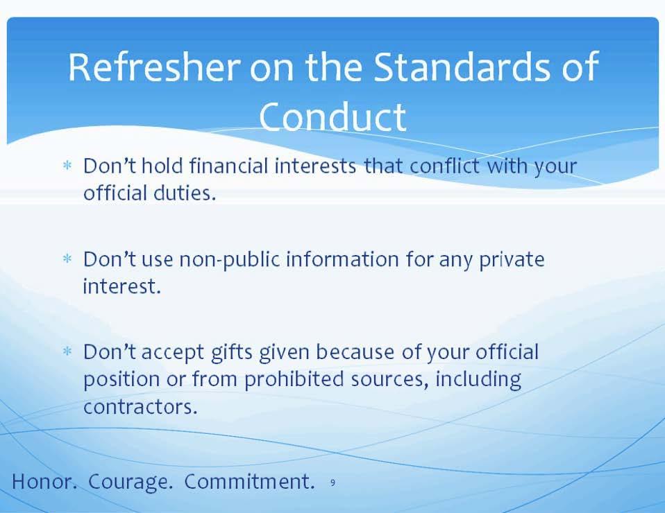 * Don't hold financial interests that conflic with your official duties. * Don't use non-public information for any private interest.