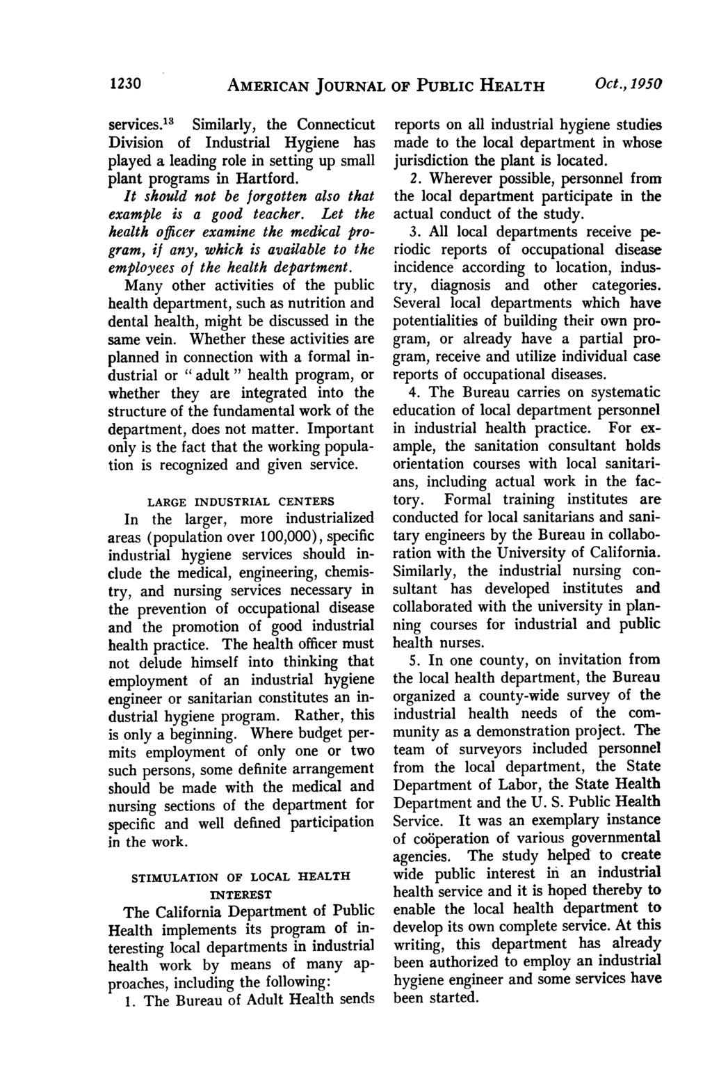 AMERICAN JOURNAL OF PUBLIC HEALTH 1230 Oct., 1950 services.13 Similarly, the Connecticut Division of Industrial Hygiene has played a leading role in setting up small plant programs in Hartford.