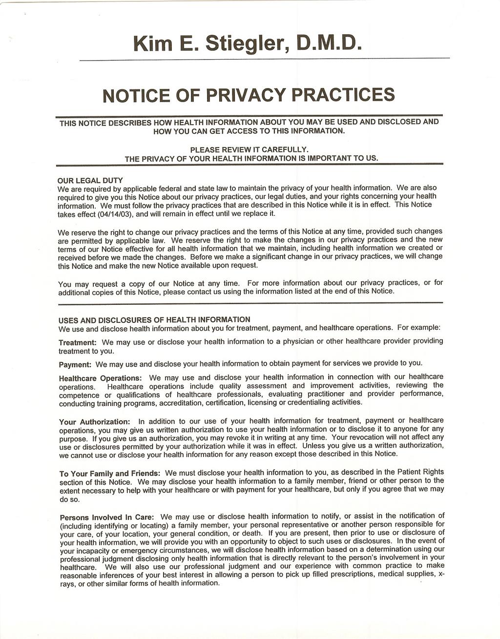 Kim E. Stiegler, D.M.D. NOTICE OF PRIVACY PRACTICES THIS NOTICE DESCRIBES HOW HEALTH INFORMATION ABOUT YOU MAY BE USED AND DISCLOSED AND HOW YOU CAN GET ACCESS TO THIS INFORMATION.