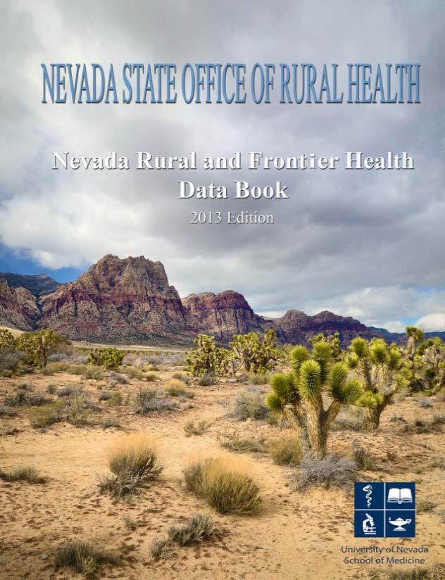 Nevada Rural and Frontier Health Data Book Biennial production by the Nevada State Office of Rural Health and UNSOM Office of Statewide Initiatives Most