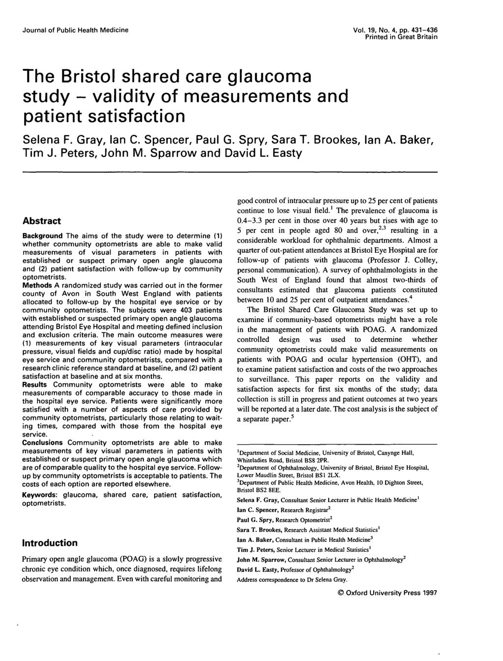Journal of Public Health Medicine Vol. 19, No. 4, pp. 431-436 Printed in Great Britain The Bristol shared care glaucoma study - validity of measurements and patient satisfaction Selena F. Gray, Ian C.