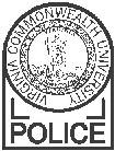 Virginia Commonwealth University Police Department SECTION NUMBER CHIEF OF POLICE EFFECTIVE REVIEW DATE 1 4 8/26/2013 11/2016 SUBJECT AGENCY JURISDICTION GENERAL The purpose of this directive is to