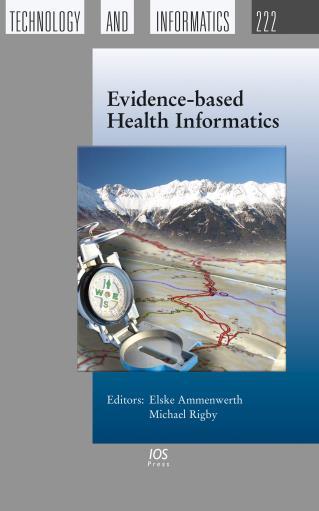 The book is entitled, "Evidence-Based Health Informatics - Promoting Safety and Efficiency Through Scientific Methods and Ethical Policy", and has been published by IOS Press as part of the Studies