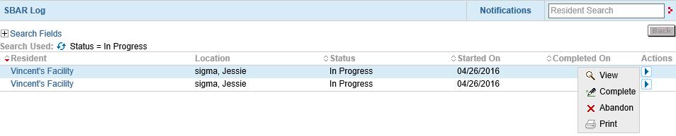 Step 2. The SBAR Log will open, showing all In Progress SBAR s. From the Actions menu you can: View This will open the SBAR for continued data entry or review.