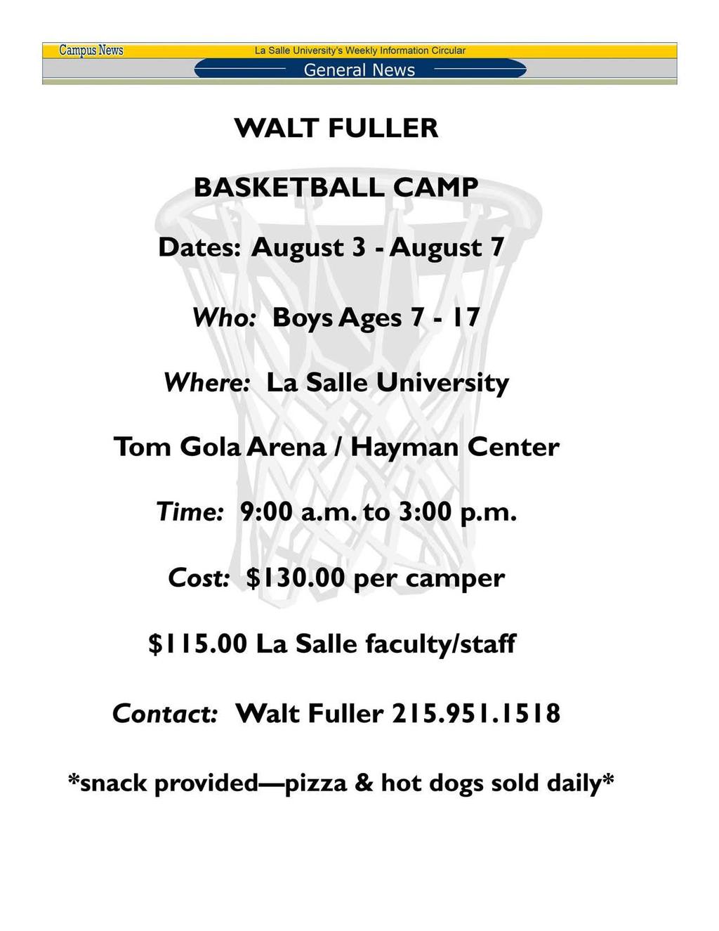 Cam usnews La Salle University's Weekly Information Circular General News Page 2 WALT FULLER BASKETBALL CAMP Dates: August 3 - August 7 Who: Boys Ages 7 - I 7 Where: La Salle University Tom