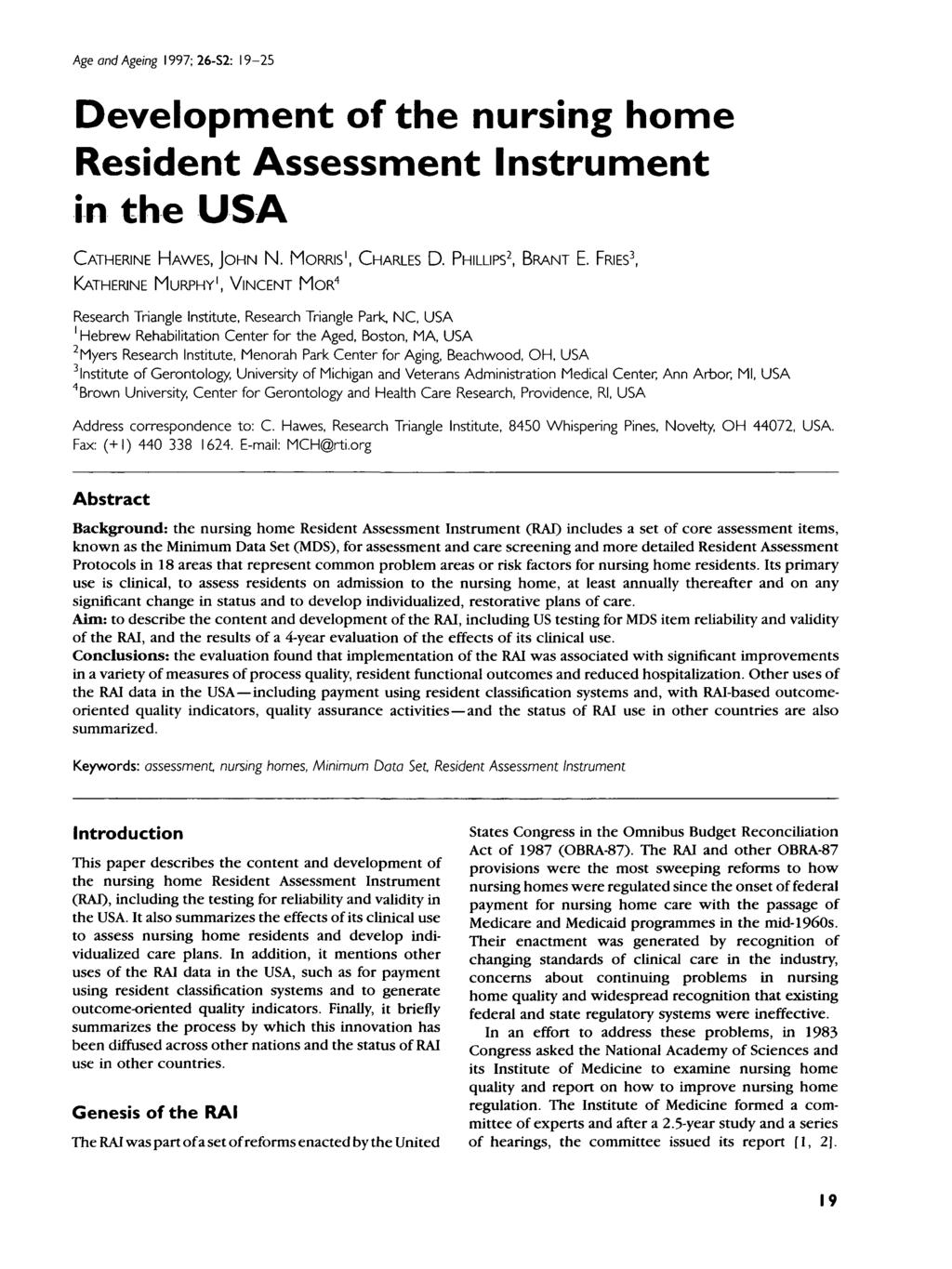 Age and Ageng I997;26-S2: 19-25 Development of the nursng home Resdent Assessment Instrument n the USA CATHERINE HAWES, JOHN N. MORRIS 1, CHARLES D. PHILLIPS 2, BRANT E.