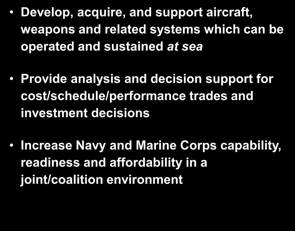 cost/schedule/performance trades and investment decisions Increase Navy and Marine Corps capability,