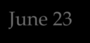 June 23 June 29: