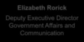 Government Affairs and Communication Elizabeth Rorick Deputy Executive