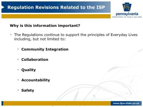 The regulations support the principles of Everyday Lives in the following ways: Community Integration- several sections emphasize the integration of individuals into the community.