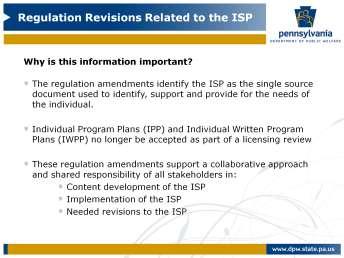 These amended regulations identify the ISP as the single source document to identify, support and provide for the assessed needs of the individual.
