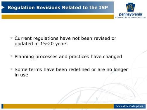 Some of the reasons why the regulations have changed are: Current regulations have not been revised or updated in 15-20 years. Many changes to the ODP service system have occurred since then.