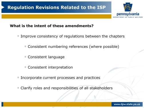 The primary intent of the regulation amendments is to improve consistency throughout the four chapters. The amendments contain similar numbering throughout the regulations as much as possible.