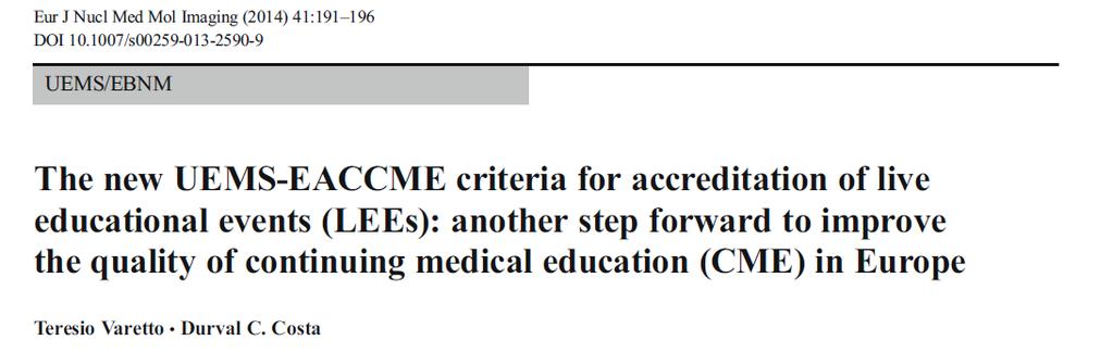 The European Accreditation Council for CME (EACCME ) The UEMS-EACCME is the largest CME accreditation authority in Europe.
