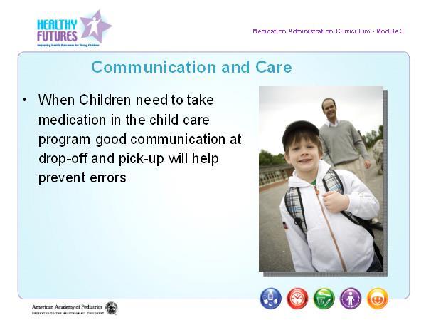 Slide 8 Communication and Care Slide 9 Receiving s Review ACTIVITY 5 min. Administration Curriculum - Module 1 Receiving s Review Communicate with Parents : What questions do you need to ask?