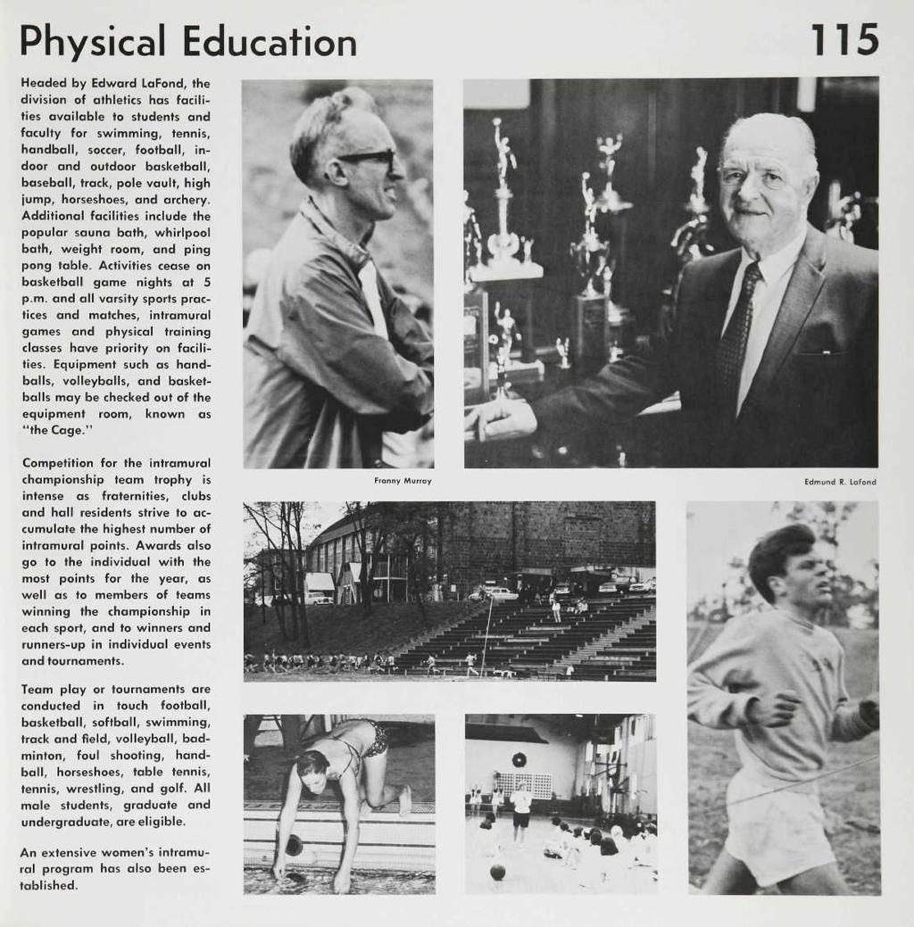 Physical Education 115 Headed by Edward LaFond, the division of athletics has facilities available to students and faculty for swimming, tennis, handball, soccer, football, indoor and outdoor