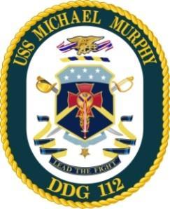 USS MICHAEL MURPHY (DDG 112) WELCOME ABOARD LEADERSHIP Commanding Officer: CDR Kevin Louis Executive Officer: CDR Christopher Forch Command Master Chief: CMDCM(SW) Jacob Shafer Mailing Address: USS