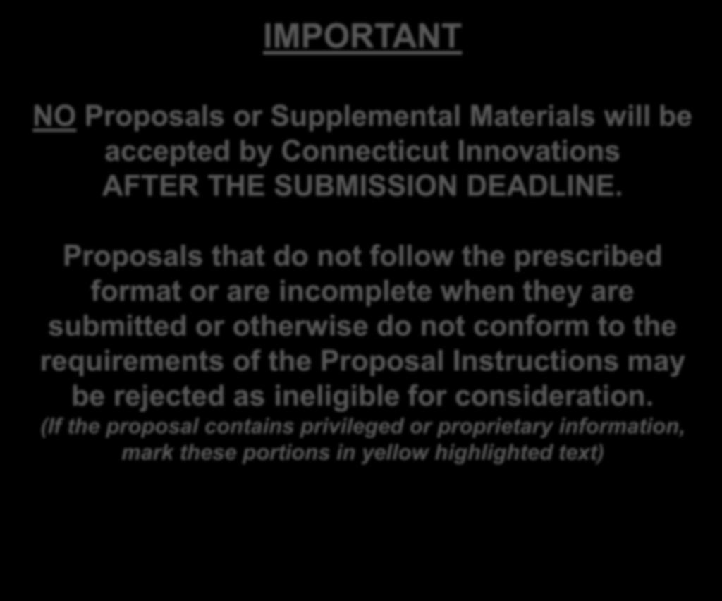 IMPORTANT NO Proposals or Supplemental Materials will be accepted by Connecticut Innovations AFTER THE SUBMISSION DEADLINE.