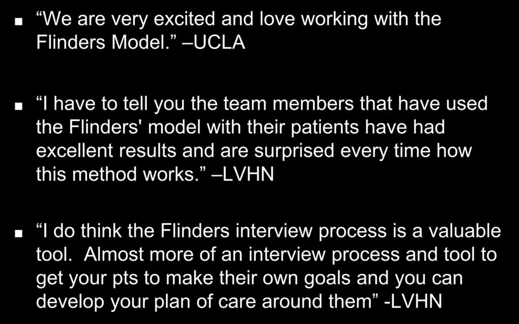 Provider Testimonials We are very excited and love working with the Flinders Model.