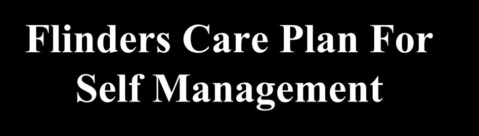 Contains: Flinders Care Plan For Self Management