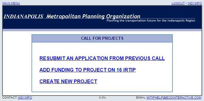 Enter Call for Projects Click on the CALL FOR PROJECTS link then select whether you are going to: 1 2 3 Resubmit an application from a previous call in MiTIP, Request to add funding to a project