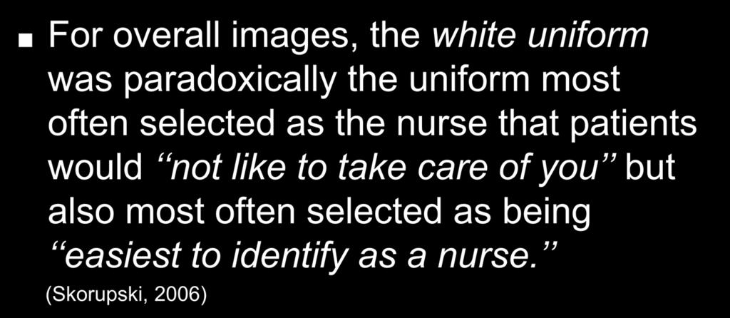 Some Interesting Findings For overall images, the white uniform was paradoxically the uniform most often selected as the nurse that