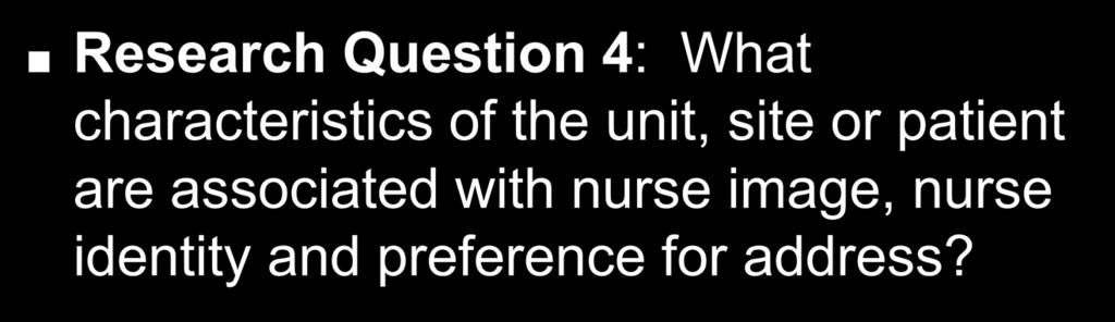 Research Questions: Aim #3 Research Question 4: What characteristics of the unit, site