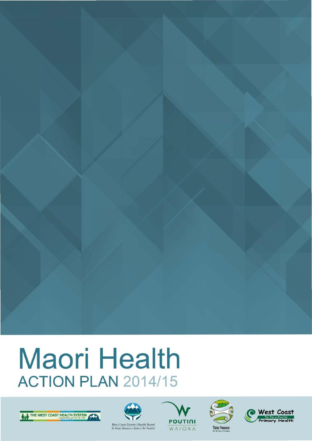 Maori Health ACTION PLAN 2014/15 w -w THE WEST COAST HEALTH SYSTEM..._ A ~ W st Coast 1 West Coast Maori Health Plan 2015 - final draft -~e tooe~ ~-t:li!