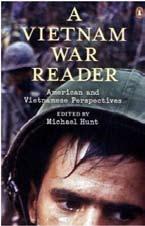 Professional Reader A Vietnam War Reader: A Documentary History from American and Vietnamese Perspectives by Michael H. Hunt, Ed., (The North Carolina Press, Chapel Hill, NC, 2010) 256 pages, $59.