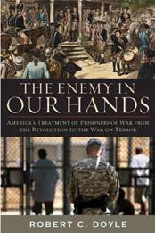 Professional Reader The Enemy in Our Hands by Robert C. Doyle, (The University Press of Kentucky, Lexington, KY, 2010) 496 pages, $34.