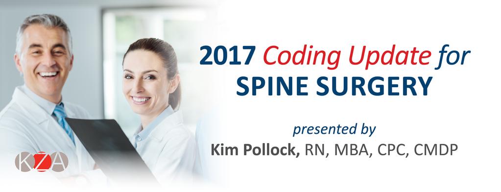 Who should attend? Orthopaedic surgeons Neurosurgeons Practice managers Billing managers Coders Billing staff What s discussed: What s new for spine diagnosis coding (ICD-10-CM).