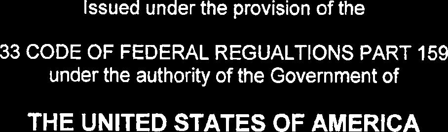 Issued under the provision of the 33 CODE OF FEDERAL REGUALTIONS PART 159 under the authority of the Government of THE UNITED STATES OF AMERICA By the UNITED STATES COAST GUARD THIS IS TO CERTIFY: 1.