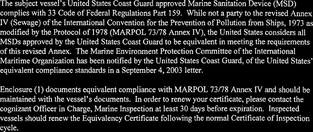 While not a party to the revised Annex IV (Sewage) of the International Convention for the Prevention of Pollution from Ships, 1973 as modified by the Protocol of 1978 (MARPOL 73/78 Annex IV), the