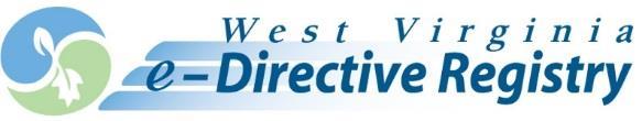 The WV e-directive Registry, through the WV Health Information Network, makes advance directives and physicians /advance practice registered nurses (APRN) medical orders available 24/7 to healthcare