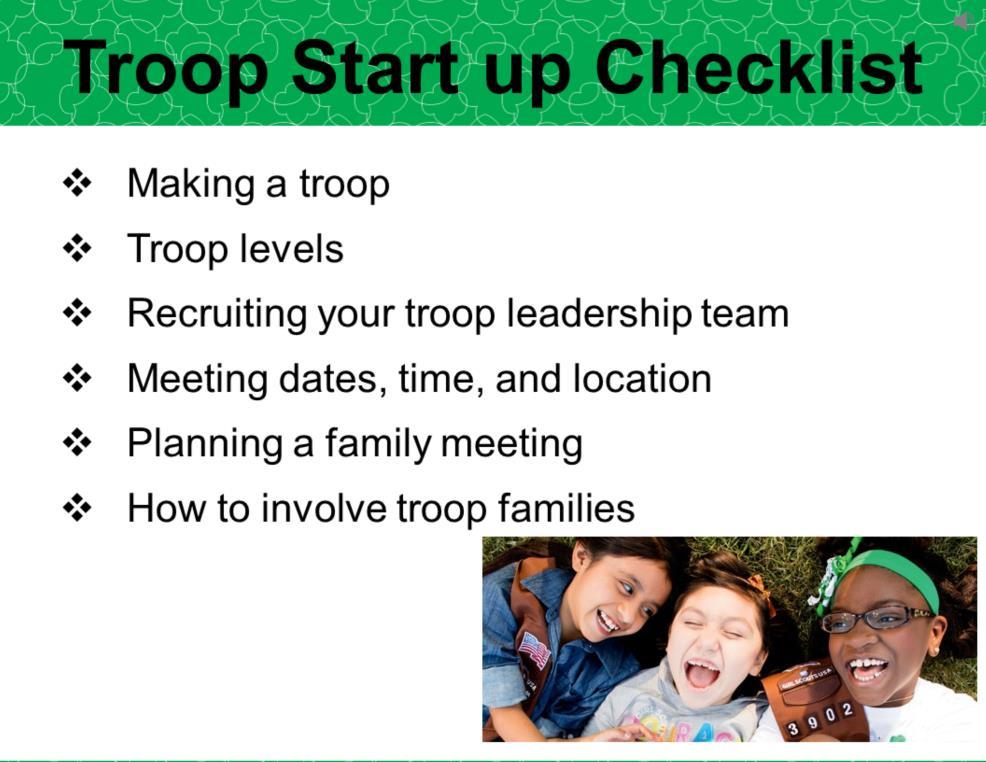 To help you organize your troop we have a Troop Start Up Checklist that your Service Unit